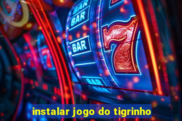 instalar jogo do tigrinho